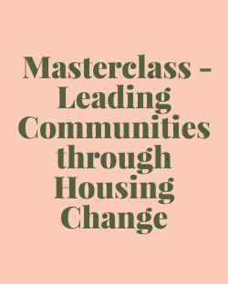 Masterclass - Leading Communities Through Housing Change