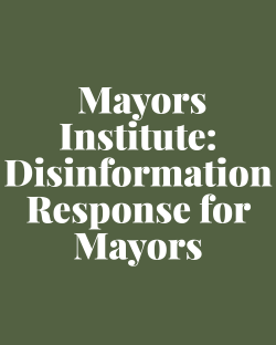 Mayors Institute - Disinformation Response for Mayors