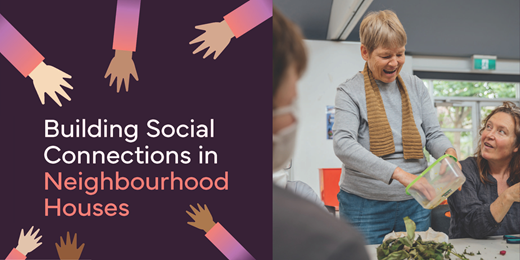 Case Study: Building Social Connections in Neighbourhood Houses